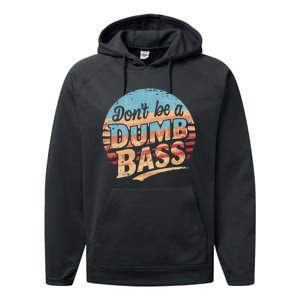 Dont Be A Dumb Bass Funny Fishing Graphic For Dad Gift Performance Fleece Hoodie