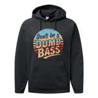 Dont Be A Dumb Bass Funny Fishing Graphic For Dad Gift Performance Fleece Hoodie