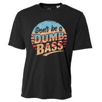 Dont Be A Dumb Bass Funny Fishing Graphic For Dad Gift Cooling Performance Crew T-Shirt