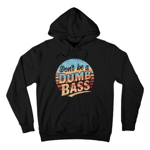 Dont Be A Dumb Bass Funny Fishing Graphic For Dad Gift Hoodie