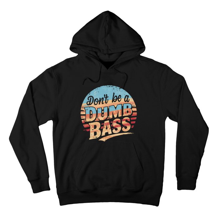 Dont Be A Dumb Bass Funny Fishing Graphic For Dad Gift Hoodie