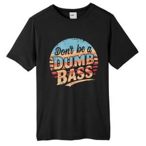 Dont Be A Dumb Bass Funny Fishing Graphic For Dad Gift Tall Fusion ChromaSoft Performance T-Shirt