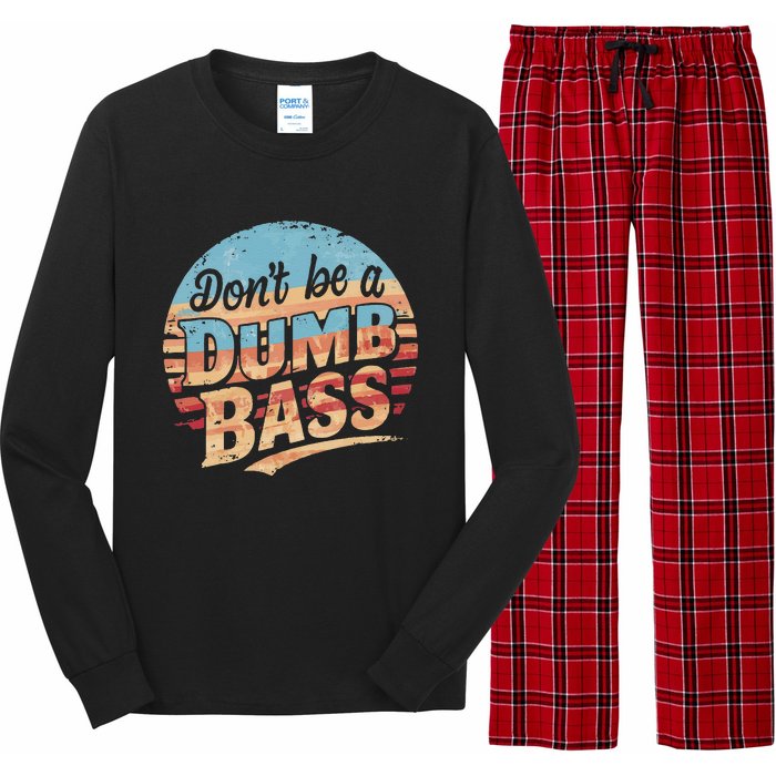 Dont Be A Dumb Bass Funny Fishing Graphic For Dad Gift Long Sleeve Pajama Set