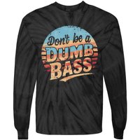 Dont Be A Dumb Bass Funny Fishing Graphic For Dad Gift Tie-Dye Long Sleeve Shirt