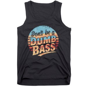 Dont Be A Dumb Bass Funny Fishing Graphic For Dad Gift Tank Top