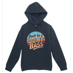 Dont Be A Dumb Bass Funny Fishing Graphic For Dad Gift Urban Pullover Hoodie