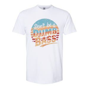 Dont Be A Dumb Bass Funny Fishing Graphic For Dad Gift Softstyle CVC T-Shirt