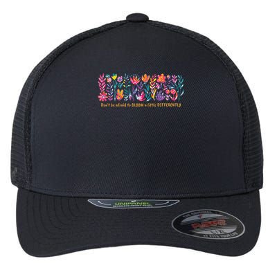 Dont Be Afraid to Bloom a Little Differently Flowers Autism Flexfit Unipanel Trucker Cap