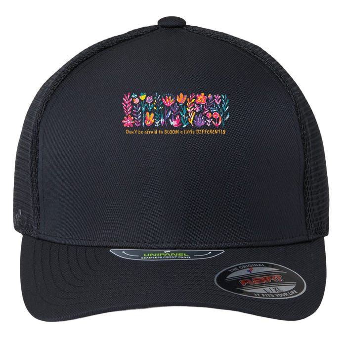 Dont Be Afraid to Bloom a Little Differently Flowers Autism Flexfit Unipanel Trucker Cap