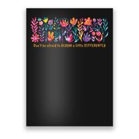 Dont Be Afraid to Bloom a Little Differently Flowers Autism Poster
