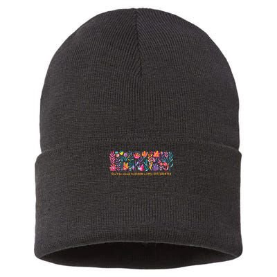 Dont Be Afraid to Bloom a Little Differently Flowers Autism Sustainable Knit Beanie