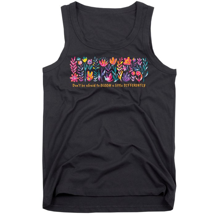 Dont Be Afraid to Bloom a Little Differently Flowers Autism Tank Top