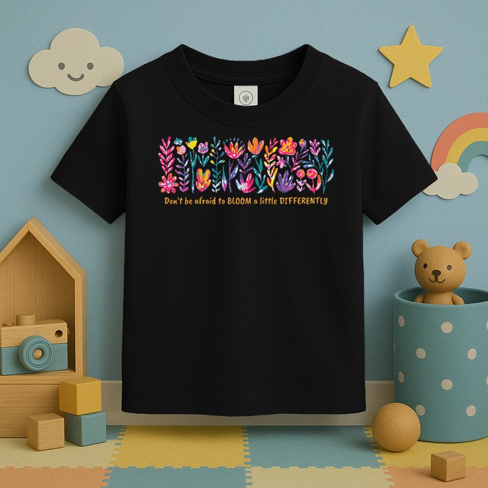 Dont Be Afraid to Bloom a Little Differently Flowers Autism Toddler T-Shirt