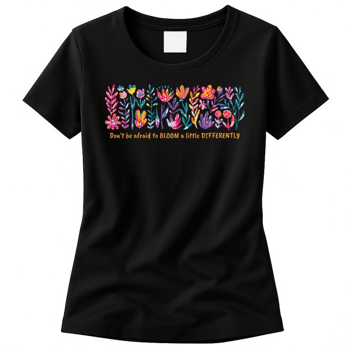 Dont Be Afraid to Bloom a Little Differently Flowers Autism Womens T-Shirt