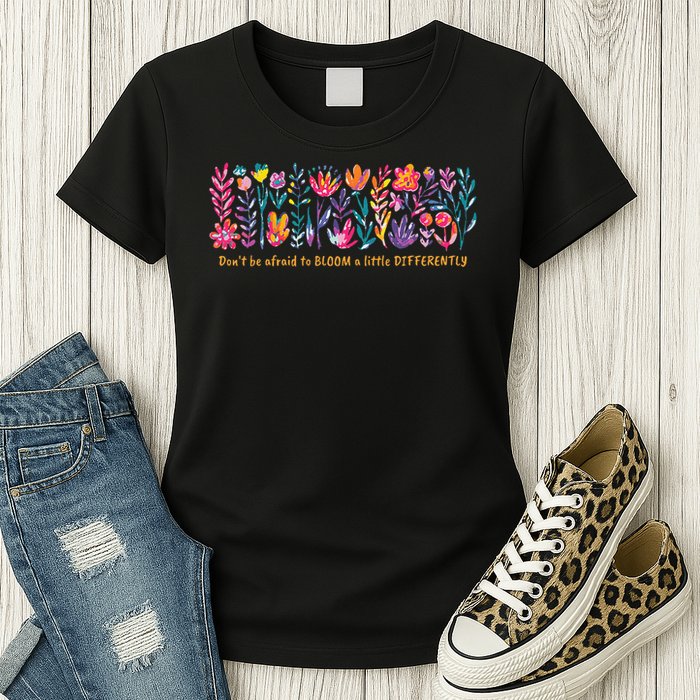 Dont Be Afraid to Bloom a Little Differently Flowers Autism Womens T-Shirt