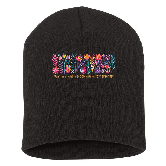Dont Be Afraid to Bloom a Little Differently Flowers Autism Short Acrylic Beanie
