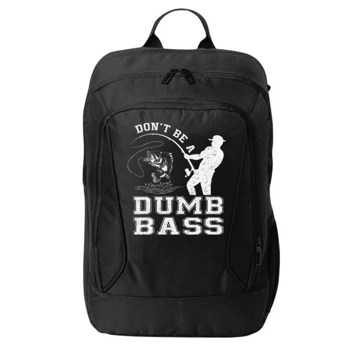 DonT Be A Dumb Bass Funny Fishing Joke Fisherman Dad Gift City Backpack