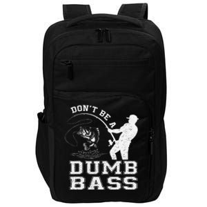 DonT Be A Dumb Bass Funny Fishing Joke Fisherman Dad Gift Impact Tech Backpack