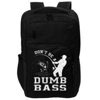 DonT Be A Dumb Bass Funny Fishing Joke Fisherman Dad Gift Impact Tech Backpack