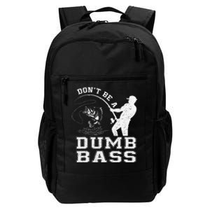 DonT Be A Dumb Bass Funny Fishing Joke Fisherman Dad Gift Daily Commute Backpack