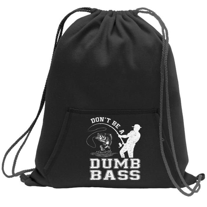 DonT Be A Dumb Bass Funny Fishing Joke Fisherman Dad Gift Sweatshirt Cinch Pack Bag