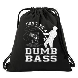 DonT Be A Dumb Bass Funny Fishing Joke Fisherman Dad Gift Drawstring Bag