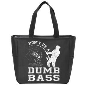 DonT Be A Dumb Bass Funny Fishing Joke Fisherman Dad Gift Zip Tote Bag