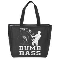 DonT Be A Dumb Bass Funny Fishing Joke Fisherman Dad Gift Zip Tote Bag