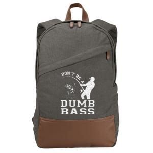 DonT Be A Dumb Bass Funny Fishing Joke Fisherman Dad Gift Cotton Canvas Backpack