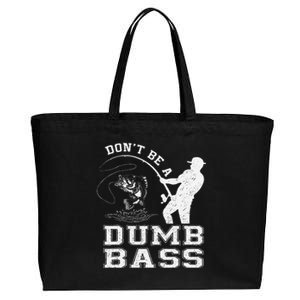 DonT Be A Dumb Bass Funny Fishing Joke Fisherman Dad Gift Cotton Canvas Jumbo Tote