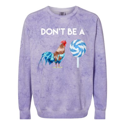 DonT Be A Cock Or A Sucker Colorblast Crewneck Sweatshirt