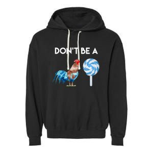 DonT Be A Cock Or A Sucker Garment-Dyed Fleece Hoodie