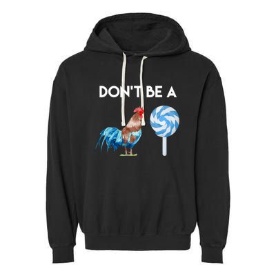 DonT Be A Cock Or A Sucker Garment-Dyed Fleece Hoodie