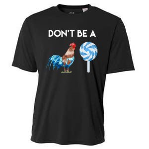 DonT Be A Cock Or A Sucker Cooling Performance Crew T-Shirt