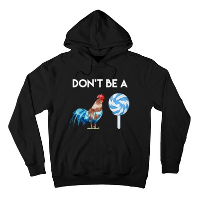 DonT Be A Cock Or A Sucker Hoodie