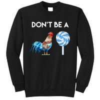 DonT Be A Cock Or A Sucker Sweatshirt