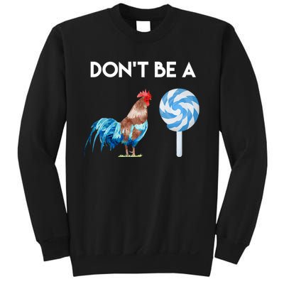 DonT Be A Cock Or A Sucker Sweatshirt