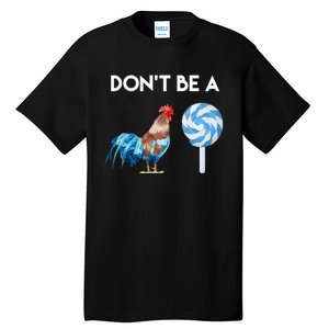 DonT Be A Cock Or A Sucker Tall T-Shirt