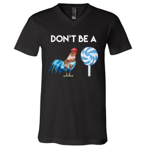 DonT Be A Cock Or A Sucker V-Neck T-Shirt