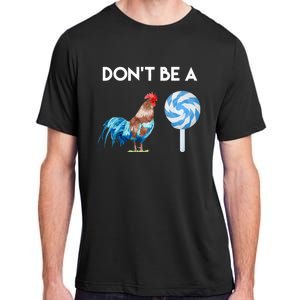 DonT Be A Cock Or A Sucker Adult ChromaSoft Performance T-Shirt