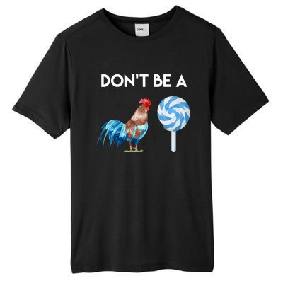 DonT Be A Cock Or A Sucker Tall Fusion ChromaSoft Performance T-Shirt