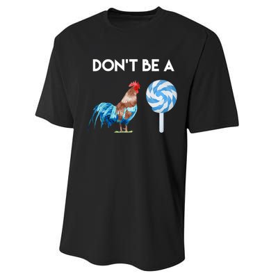 DonT Be A Cock Or A Sucker Performance Sprint T-Shirt