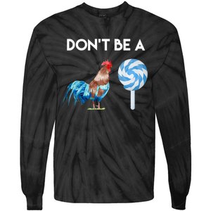 DonT Be A Cock Or A Sucker Tie-Dye Long Sleeve Shirt