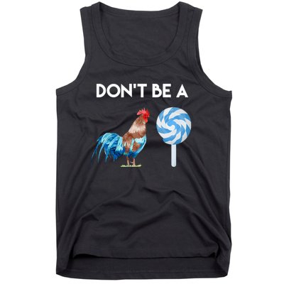 DonT Be A Cock Or A Sucker Tank Top