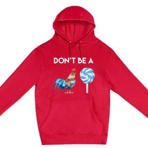 DonT Be A Cock Or A Sucker Premium Pullover Hoodie