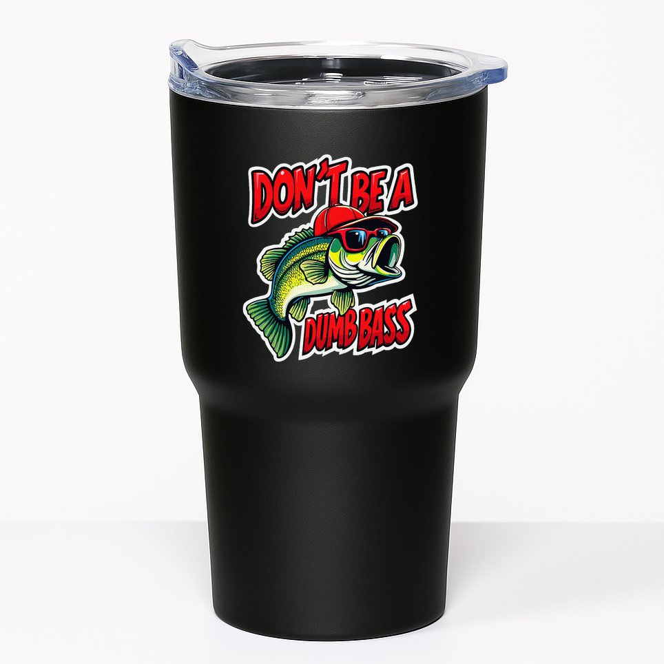 DonT Be A Dumb Bass Fishing Humor Fisherman Master Baiter .Png Tumbler