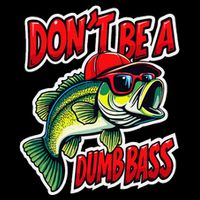 DonT Be A Dumb Bass Fishing Humor Fisherman Master Baiter .Png Toddler T-Shirt