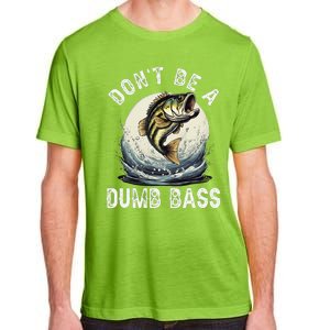 Dont Be A Dumb Bass Funny Fishing Joke For Dad Love Adult ChromaSoft Performance T-Shirt