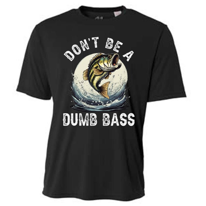 Dont Be A Dumb Bass Funny Fishing Joke For Dad Love Cooling Performance Crew T-Shirt