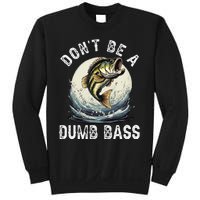 Dont Be A Dumb Bass Funny Fishing Joke For Dad Love Sweatshirt